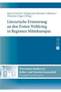 Literarische Erinnerung an Den Ersten Weltkrieg in Regionen Mitteleuropas