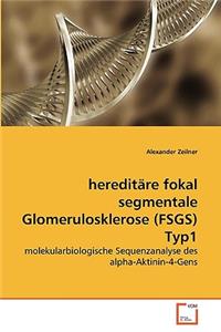 hereditäre fokal segmentale Glomerulosklerose (FSGS) Typ1