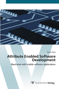 Attribute Enabled Software Development