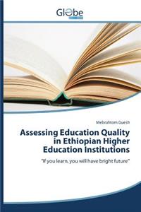 Assessing Education Quality in Ethiopian Higher Education Institutions