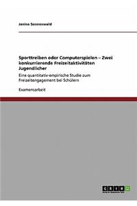 Sporttreiben oder Computerspielen - Zwei konkurrierende Freizeitaktivitäten Jugendlicher