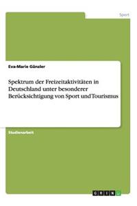 Spektrum der Freizeitaktivitäten in Deutschland unter besonderer Berücksichtigung von Sport und Tourismus