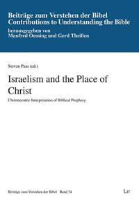 Israelism and the Place of Christ, 34: Christocentric Interpretation of Biblical Prophecy