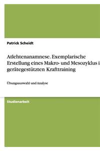 Atlehtenanamnese. Exemplarische Erstellung Eines Makro- Und Mesozyklus Im Gerategestutzten Krafttraining