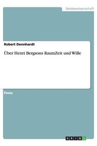 Über Henri Bergsons RaumZeit und Wille