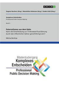 Paternalismus aus dem Hahn. Kann die Entscheidung zur Trinkwasserfluoridierung durch den öffentlichen Sektor gerechtfertigt sein?