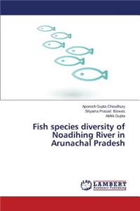 Fish species diversity of Noadihing River in Arunachal Pradesh