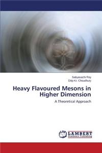 Heavy Flavoured Mesons in Higher Dimension