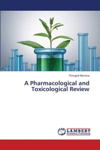 Pharmacological and Toxicological Review