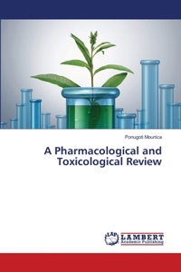 A Pharmacological and Toxicological Review