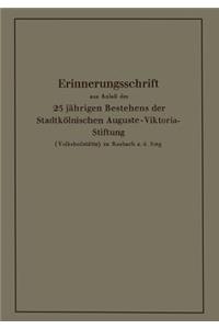 Erinnerungsschrift Aus Anlaß Des 25 Jährigen Bestehens Der Stadtkölnischen Auguste-Viktoria-Stiftung