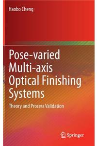 Pose-Varied Multi-Axis Optical Finishing Systems