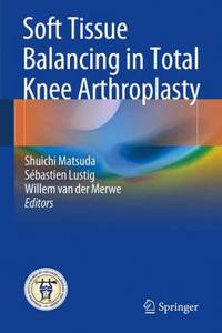 Soft Tissue Balancing in Total Knee Arthroplasty