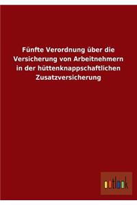 Funfte Verordnung Uber Die Versicherung Von Arbeitnehmern in Der Huttenknappschaftlichen Zusatzversicherung