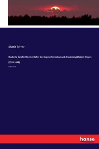 Deutsche Geschichte im Zeitalter der Gegenreformation und des dreiszigjährigen Krieges (1555-1648)