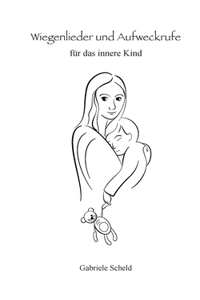 Wiegenlieder und Aufweckrufe für das innere Kind