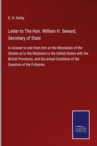 Letter to The Hon. William H. Seward, Secretary of State