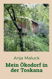 Mein Ökodorf in der Toskana