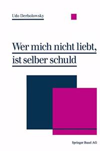 Wer Mich Nicht Liebt, Ist Selber Schuld