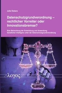 Datenschutzgrundverordnung - Rechtlicher Vorreiter Oder Innovationsbremse?