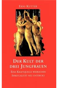 Der Kult der drei Jungfrauen