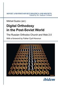 Digital Orthodoxy in the Post-Soviet World