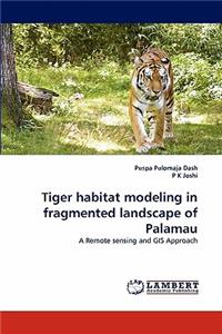 Tiger Habitat Modeling in Fragmented Landscape of Palamau