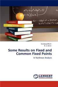 Some Results on Fixed and Common Fixed Points