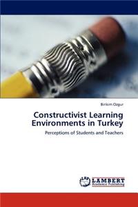 Constructivist Learning Environments in Turkey