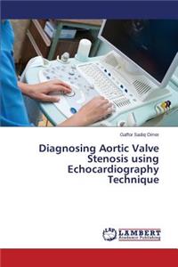 Diagnosing Aortic Valve Stenosis Using Echocardiography Technique