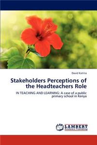 Stakeholders Perceptions of the Headteachers Role
