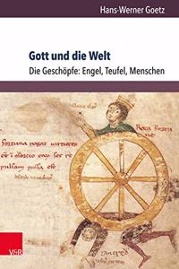 Gott Und Die Welt. Religiose Vorstellungen Des Fruhen Und Hohen Mittelalters. Teil I, Band 3