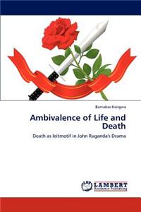Ambivalence of Life and Death