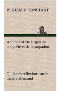 Adolphe et De l'esprit de conquête et de l'usurpation Quelques réflexions sur le théâtre allemand