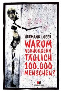 Warum verhungern täglich 100.000 Menschen?