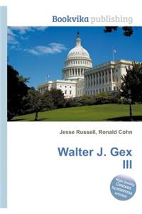 Walter J. Gex III
