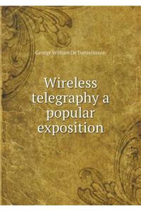 Wireless Telegraphy a Popular Exposition