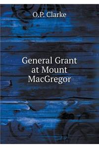 General Grant at Mount MacGregor
