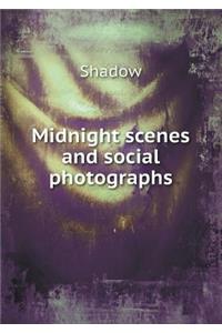 Midnight Scenes and Social Photographs
