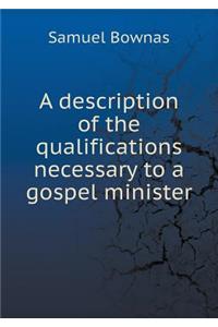 A Description of the Qualifications Necessary to a Gospel Minister