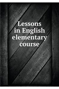 Lessons in English Elementary Course