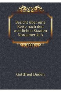 Bericht über eine reise nach den westlichen staaten Nord-Amerika's