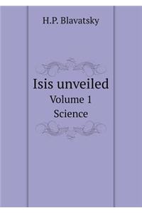 Isis unveiled Volume 1. Science
