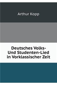 Deutsches Volks- Und Studenten-Lied in Vorklassischer Zeit