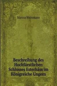 Beschreibung des Hochfurstlichen Schlosses Esterhass im Konigreiche Ungern