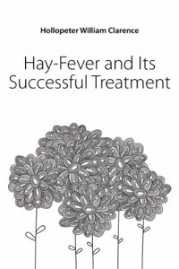 Hay Fever and Its Successful Treatment by Superficial Organic Alteration of the Nasal Mucous Membran