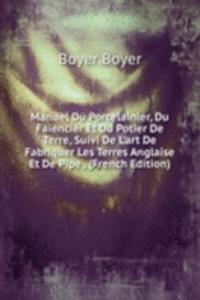 Manuel Du Porcelainier, Du Faiencier Et Du Potier De Terre, Suivi De L'art De Fabriquer Les Terres Anglaise Et De Pipe . (French Edition)