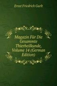 Magazin Fur Die Gesammte Thierheilkunde, Volume 14 (German Edition)