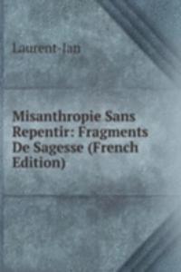 Misanthropie Sans Repentir: Fragments De Sagesse (French Edition)