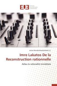 Imre Lakatos de la Reconstruction Rationnelle